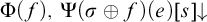 normal upper Phi left parenthesis f right parenthesis comma normal upper Psi left parenthesis sigma circled plus f right parenthesis left parenthesis e right parenthesis left bracket s right bracket down arrow