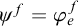 psi Superscript f Baseline equals phi Subscript e Superscript f