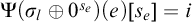 normal upper Psi left parenthesis sigma Subscript l Baseline circled plus 0 Superscript s Super Subscript e Superscript Baseline right parenthesis left parenthesis e right parenthesis left bracket s Subscript e Baseline right bracket equals i