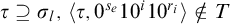tau superset of or equal to sigma Subscript l Baseline comma left angle bracket tau comma 0 Superscript s Super Subscript e Superscript Baseline 10 Superscript i Baseline 10 Superscript r Super Subscript i Superscript Baseline right angle bracket not an element of upper T