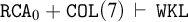 monospace upper R upper C upper A 0 plus monospace upper C upper O upper L left parenthesis 7 right parenthesis right tack monospace upper W upper K upper L
