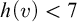 h left parenthesis v right parenthesis less than 7