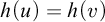 h left parenthesis u right parenthesis equals h left parenthesis v right parenthesis