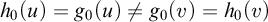 h 0 left parenthesis u right parenthesis equals g 0 left parenthesis u right parenthesis not equals g 0 left parenthesis v right parenthesis equals h 0 left parenthesis v right parenthesis