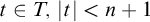 t element of upper T comma StartAbsoluteValue t EndAbsoluteValue less than n plus 1