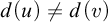 d left parenthesis u right parenthesis not equals d left parenthesis v right parenthesis