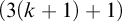 left parenthesis 3 left parenthesis k plus 1 right parenthesis plus 1 right parenthesis