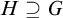 upper H superset of or equal to upper G
