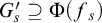 upper G prime Subscript s Baseline superset of or equal to normal upper Phi left parenthesis f Subscript s Baseline right parenthesis