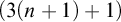 left parenthesis 3 left parenthesis n plus 1 right parenthesis plus 1 right parenthesis