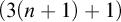 left parenthesis 3 left parenthesis n plus 1 right parenthesis plus 1 right parenthesis
