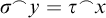 sigma Superscript ⌢ Baseline y equals tau Superscript ⌢ Baseline x