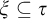 xi subset of or equal to tau