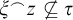 xi Superscript ⌢ Baseline z neither a subset of nor equal to tau