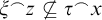 xi Superscript ⌢ Baseline z neither a subset of nor equal to tau Superscript ⌢ Baseline x