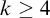 k greater than or equals 4