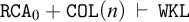 monospace upper R upper C upper A 0 plus monospace upper C upper O upper L left parenthesis n right parenthesis right tack monospace upper W upper K upper L
