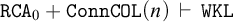monospace upper R upper C upper A 0 plus monospace upper C o n n upper C upper O upper L left parenthesis n right parenthesis right tack monospace upper W upper K upper L