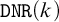 monospace upper D upper N upper R left parenthesis k right parenthesis