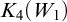 upper K 4 left parenthesis upper W 1 right parenthesis