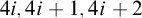 4 i comma 4 i plus 1 comma 4 i plus 2