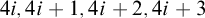 4 i comma 4 i plus 1 comma 4 i plus 2 comma 4 i plus 3