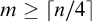 m greater than or equals left ceiling n divided by 4 right ceiling