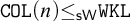 monospace upper C upper O upper L left parenthesis n right parenthesis less than or equals Subscript sans serif s upper W Baseline monospace upper W upper K upper L