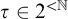 tau element of 2 Superscript less than double struck upper N