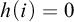 h left parenthesis i right parenthesis equals 0