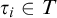 tau Subscript i Baseline element of upper T