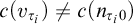c left parenthesis v Subscript tau Sub Subscript i Subscript Baseline right parenthesis not equals c left parenthesis n Subscript tau Sub Subscript i Subscript 0 Baseline right parenthesis