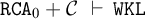 monospace upper R upper C upper A 0 plus script upper C right tack monospace upper W upper K upper L
