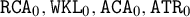 monospace upper R upper C upper A 0 comma monospace upper W upper K upper L 0 comma monospace upper A upper C upper A 0 comma monospace upper A upper T upper R 0