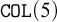 monospace upper C upper O upper L left parenthesis 5 right parenthesis