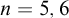 n equals 5 comma 6