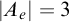 StartAbsoluteValue upper A Subscript e Baseline EndAbsoluteValue equals 3
