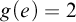 g left parenthesis e right parenthesis equals 2