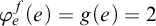 phi Subscript e Superscript f Baseline left parenthesis e right parenthesis equals g left parenthesis e right parenthesis equals 2