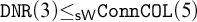 monospace upper D upper N upper R left parenthesis 3 right parenthesis less than or equals Subscript sans serif s upper W Baseline monospace upper C o n n upper C upper O upper L left parenthesis 5 right parenthesis