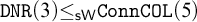 monospace upper D upper N upper R left parenthesis 3 right parenthesis less than or equals Subscript sans serif s upper W Baseline monospace upper C o n n upper C upper O upper L left parenthesis 5 right parenthesis