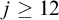 j greater than or equals 12