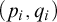 left parenthesis p Subscript i Baseline comma q Subscript i Baseline right parenthesis