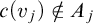 c left parenthesis v Subscript j Baseline right parenthesis not an element of upper A Subscript j