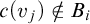 c left parenthesis v Subscript j Baseline right parenthesis not an element of upper B Subscript i