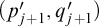 left parenthesis p prime Subscript j plus 1 Baseline comma q prime Subscript j plus 1 right parenthesis