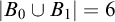 StartAbsoluteValue upper B 0 union upper B 1 EndAbsoluteValue equals 6