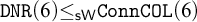monospace upper D upper N upper R left parenthesis 6 right parenthesis less than or equals Subscript sans serif s upper W Baseline monospace upper C o n n upper C upper O upper L left parenthesis 6 right parenthesis