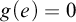 g left parenthesis e right parenthesis equals 0