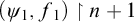 left parenthesis psi 1 comma f 1 right parenthesis up harpoon with barb right n plus 1